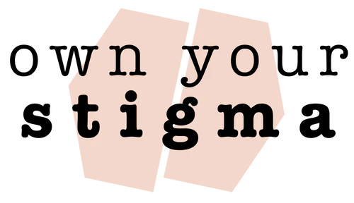 Own Your Stigma