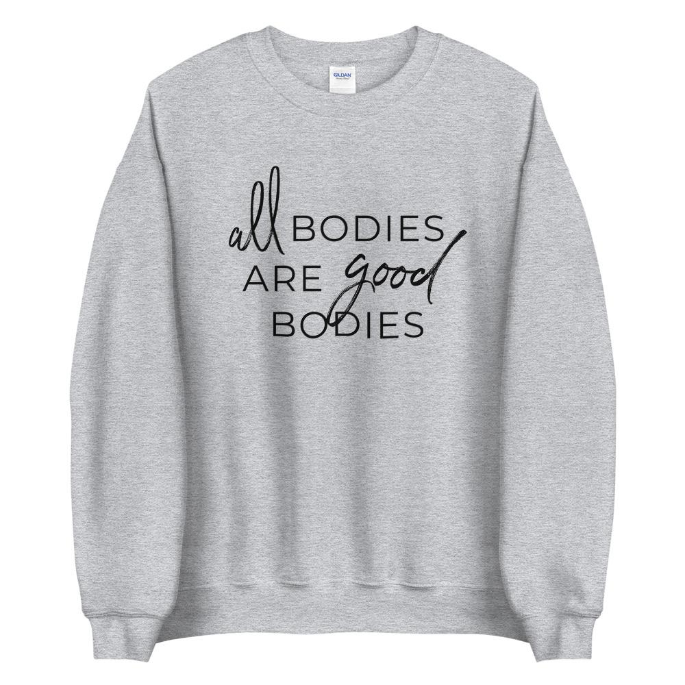 All Bodies Are Good Bodies Sweatshirt - Image 3