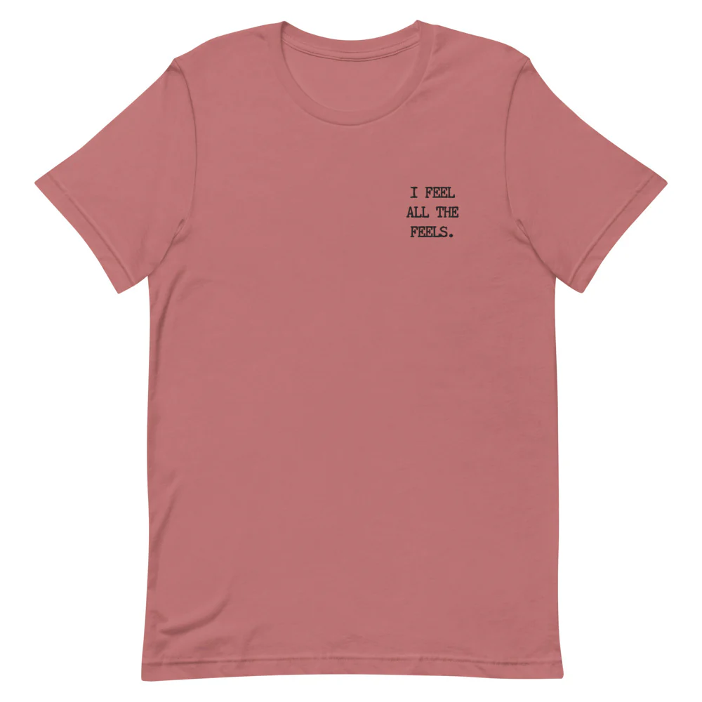 I Feel All The Feels Embroidered T-Shirt - Image 3