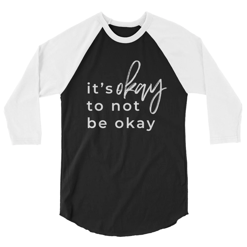 It's Okay To Not Be Okay 3/4 sleeve raglan shirt - Image 10