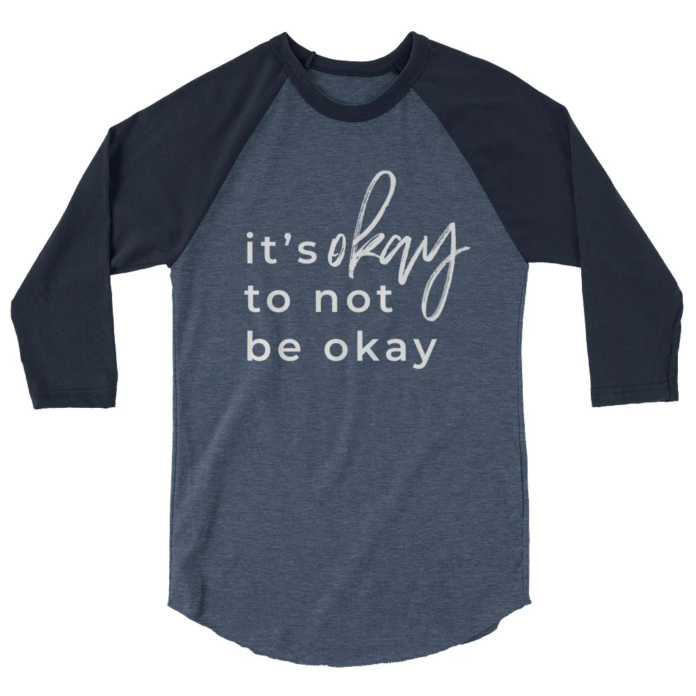It's Okay To Not Be Okay 3/4 sleeve raglan shirt - Image 11