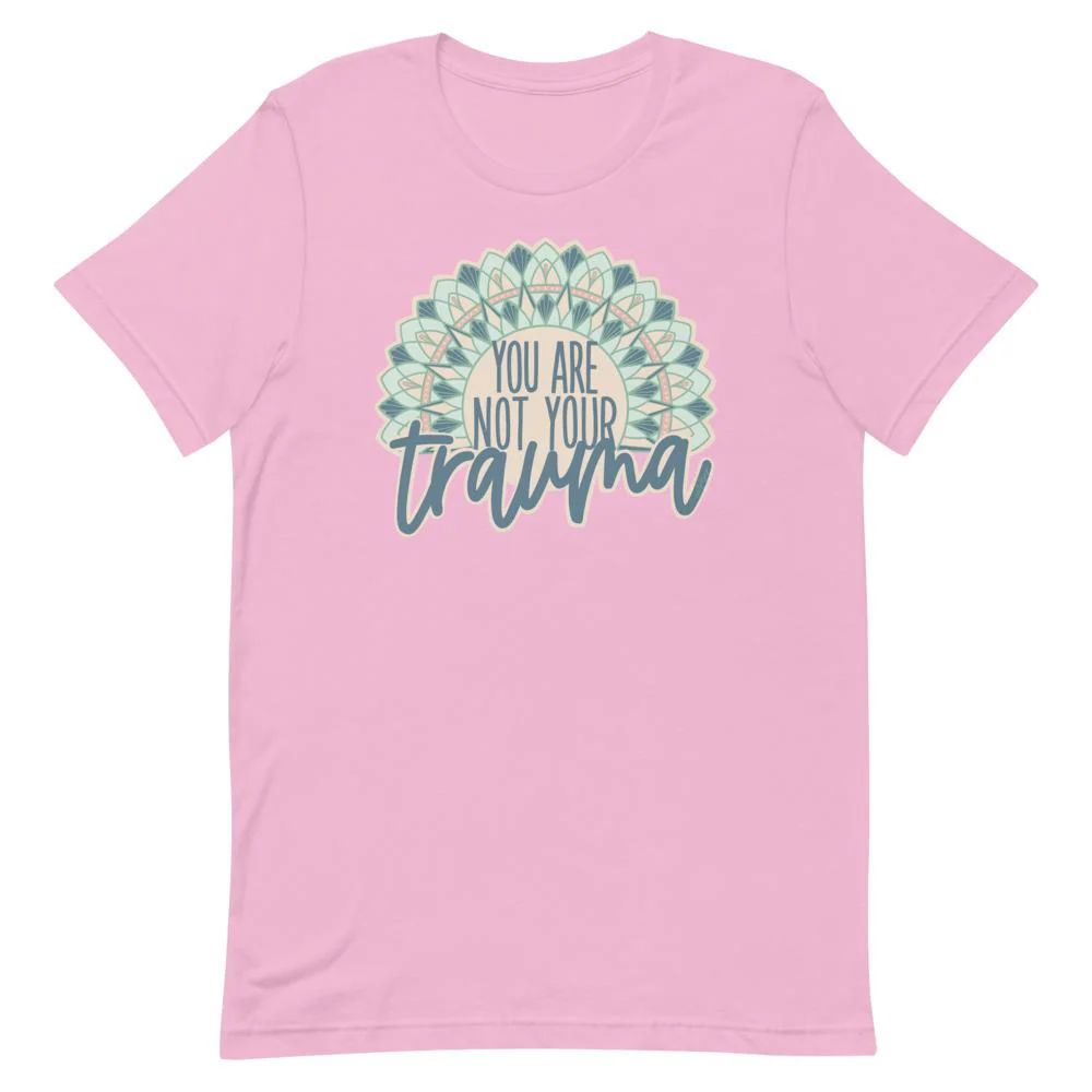 You Are Not Your Trauma T-Shirt - Image 4