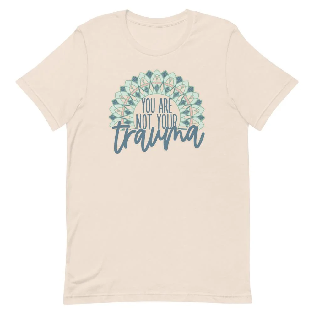 You Are Not Your Trauma T-Shirt - Image 5